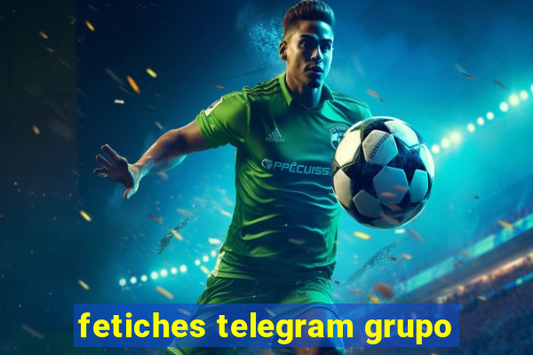 fetiches telegram grupo